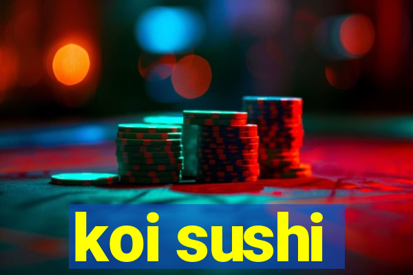 koi sushi